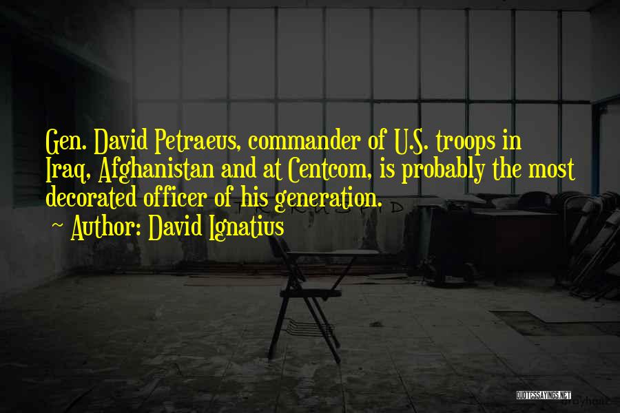 Gen Petraeus Quotes By David Ignatius