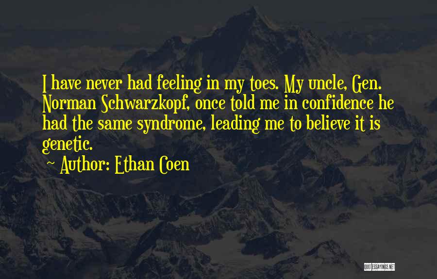 Gen Schwarzkopf Quotes By Ethan Coen
