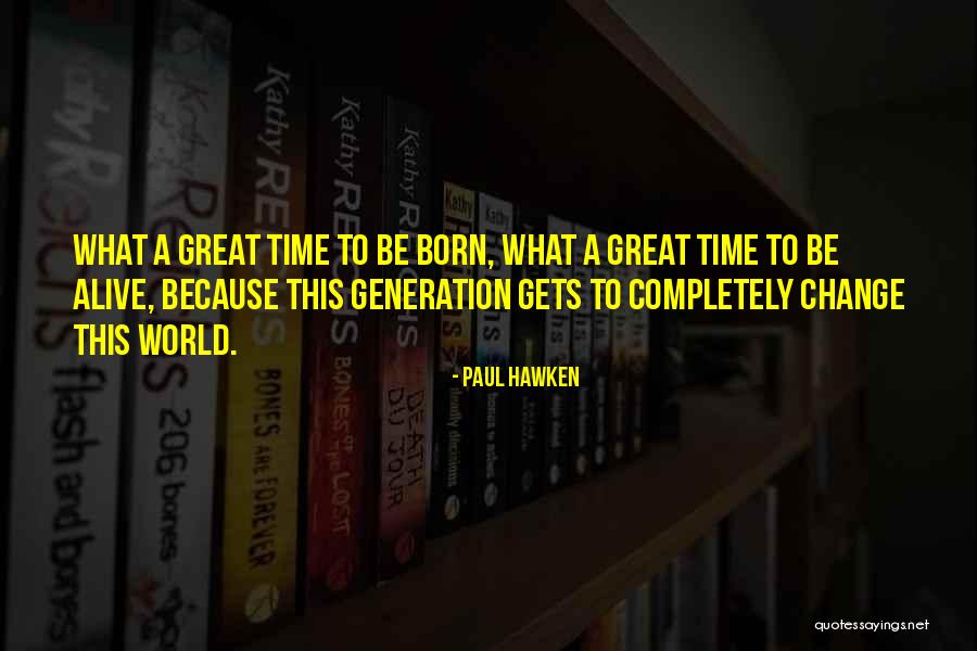 Gen2200 3026 Quotes By Paul Hawken Gen2200 3026 Quotes By Paul Hawken