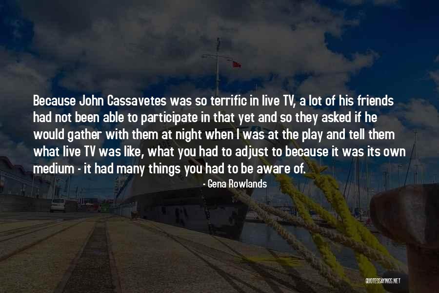 Gena Rowlands Quotes 1136099 Gena Rowlands Quotes 1136099