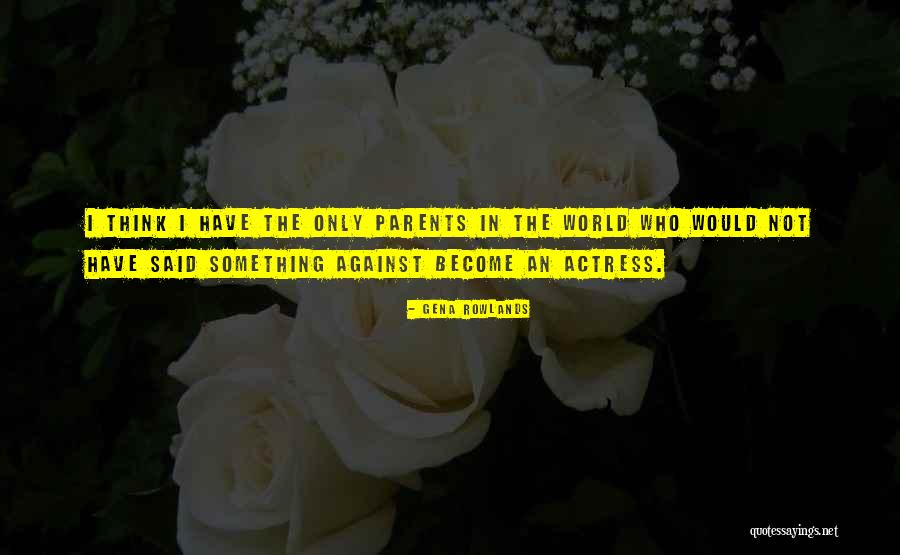 Gena Rowlands Quotes 429630 Gena Rowlands Quotes 429630