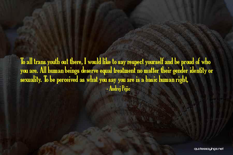 Gender And Sexuality Quotes By Andrej Pejic Gender And Sexuality Quotes By Andrej Pejic