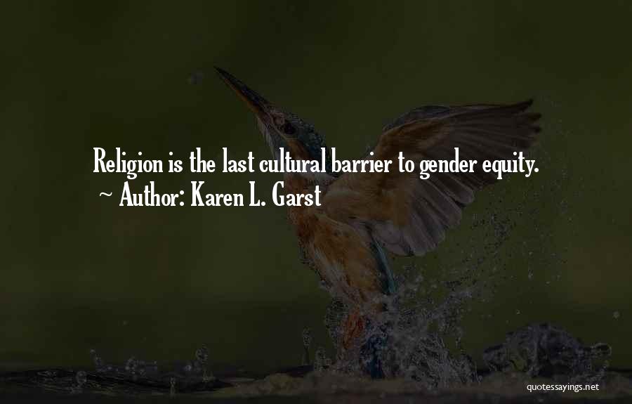 Gender Barrier Quotes By Karen L. Garst