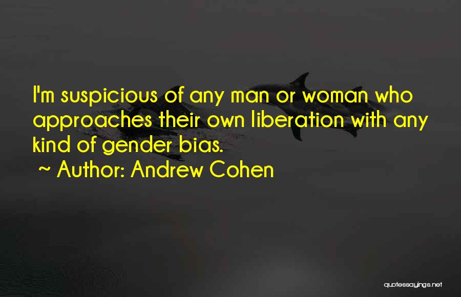 Gender Bias Quotes By Andrew Cohen