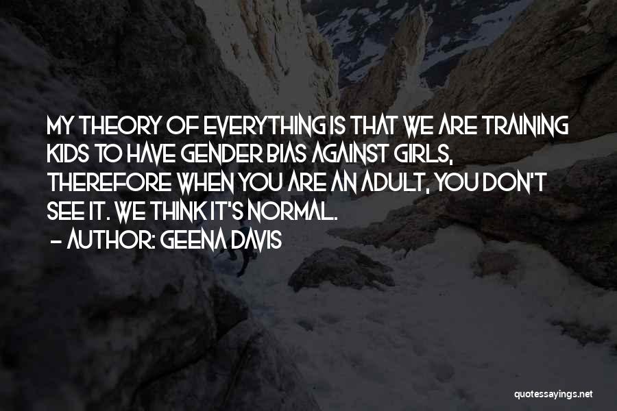 Gender Bias Quotes By Geena Davis