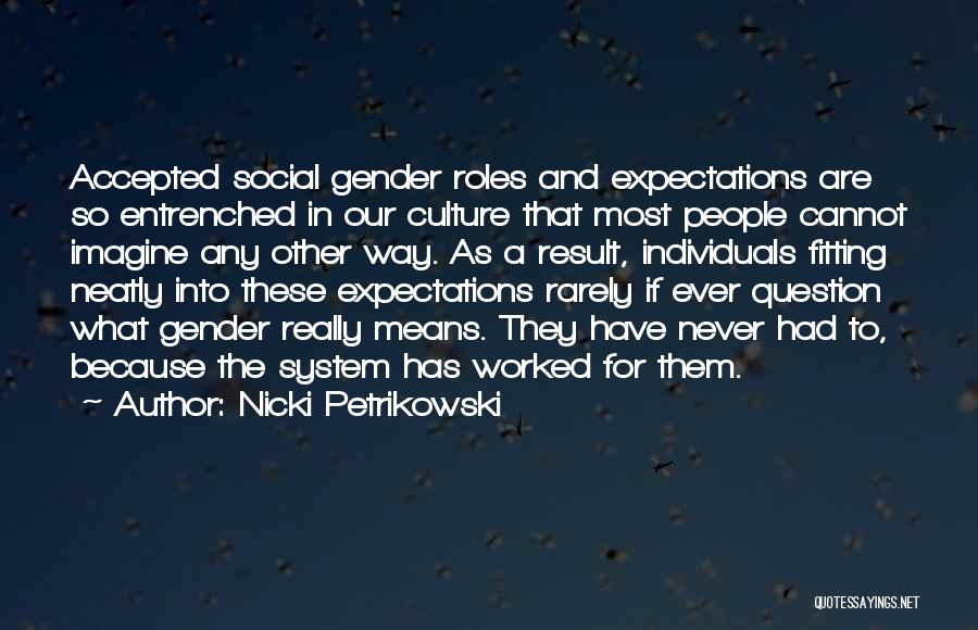 Gender Expectations Quotes By Nicki Petrikowski