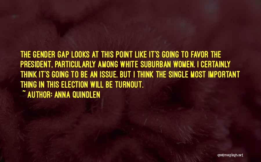 Gender Gap Quotes By Anna Quindlen