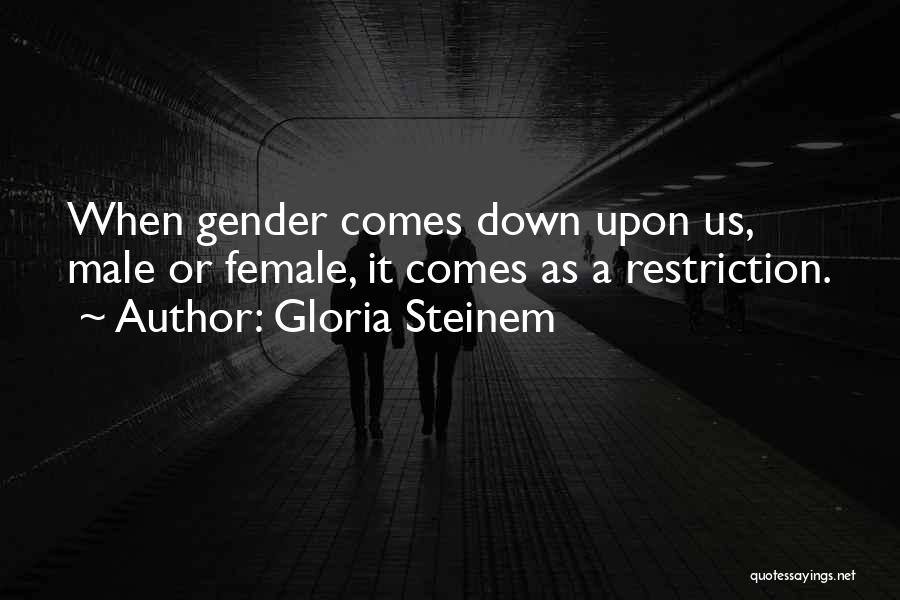 Gender Restriction Quotes By Gloria Steinem