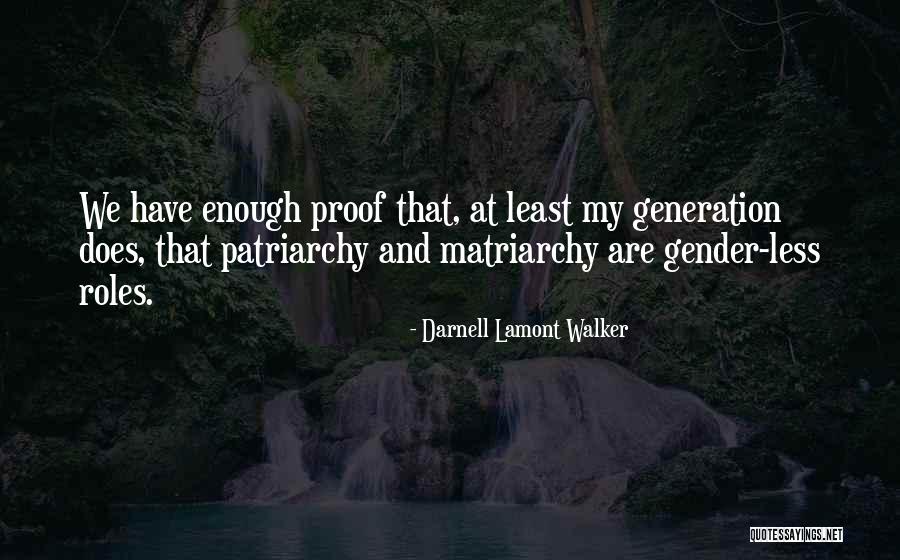 Gender Roles Quotes By Darnell Lamont Walker Gender Roles Quotes By Darnell Lamont Walker