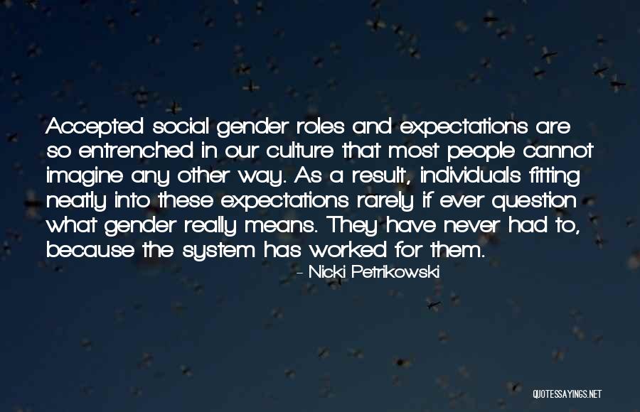 Gender Roles Quotes By Nicki Petrikowski Gender Roles Quotes By Nicki Petrikowski