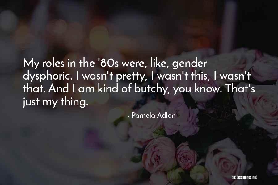 Gender Roles Quotes By Pamela Adlon Gender Roles Quotes By Pamela Adlon