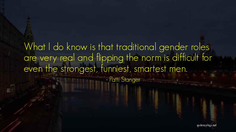 Gender Roles Quotes By Patti Stanger Gender Roles Quotes By Patti Stanger