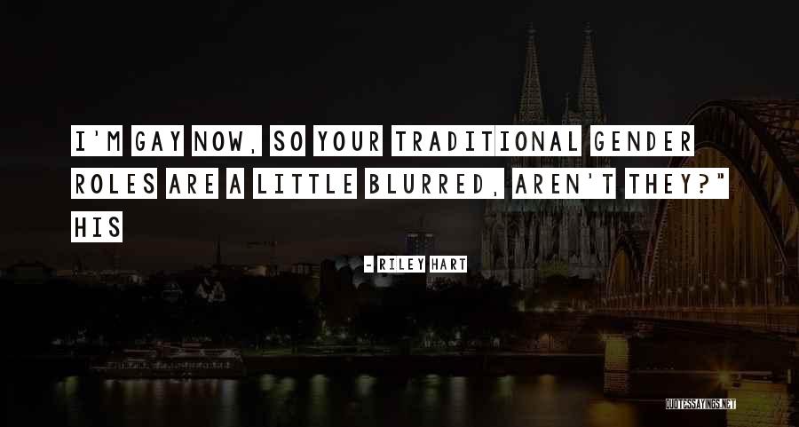Gender Roles Quotes By Riley Hart Gender Roles Quotes By Riley Hart