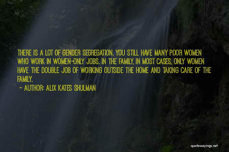 Gender Segregation Quotes By Alix Kates Shulman