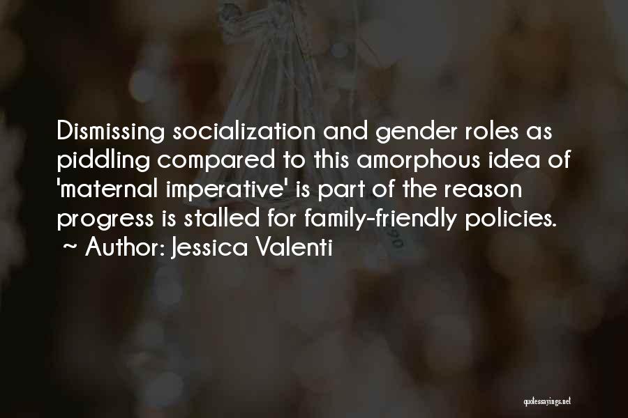 Gender Socialization Quotes By Jessica Valenti