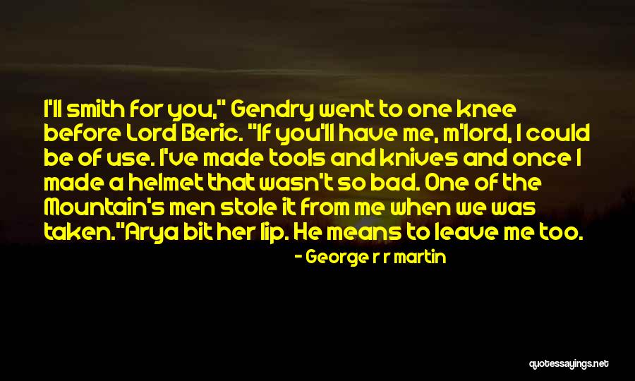 Gendry Got Quotes By George R R Martin Gendry Got Quotes By George R R Martin