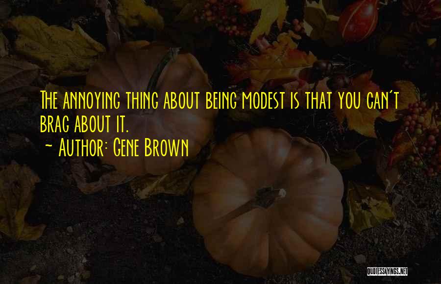 Gene Brown Quotes 1637089