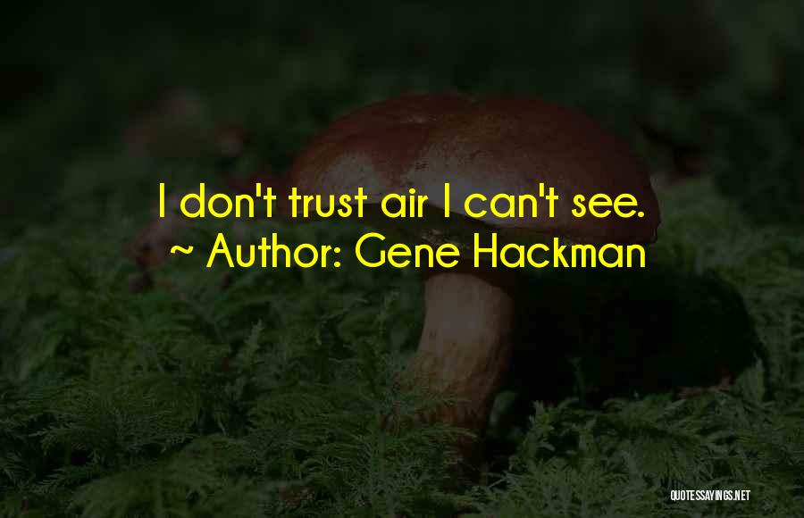 Gene Hackman Quotes 1823572