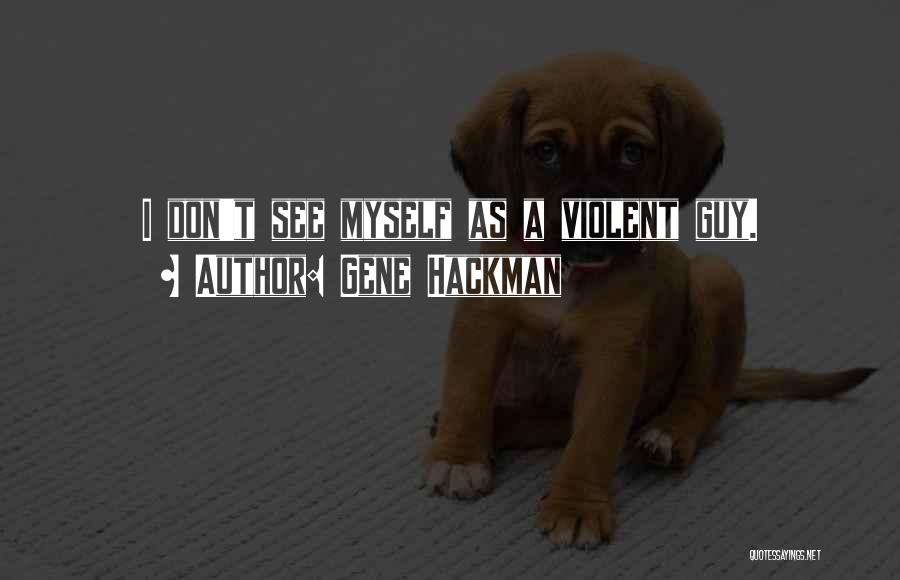 Gene Hackman Quotes 204779