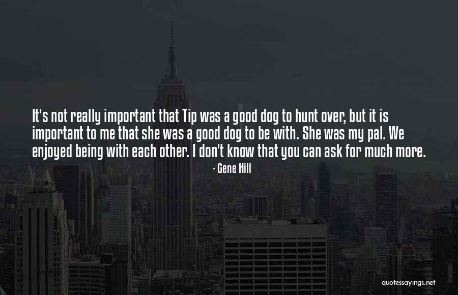 Gene Hill Quotes 1306944 Gene Hill Quotes 1306944