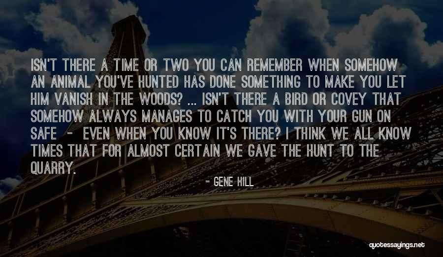 Gene Hill Quotes 1662152 Gene Hill Quotes 1662152