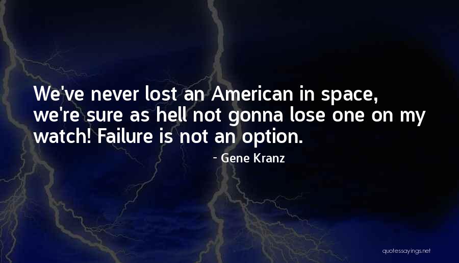 Gene Kranz Quotes 167442 Gene Kranz Quotes 167442