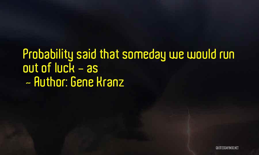 Gene Kranz Quotes 352807