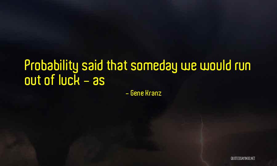 Gene Kranz Quotes 352807 Gene Kranz Quotes 352807