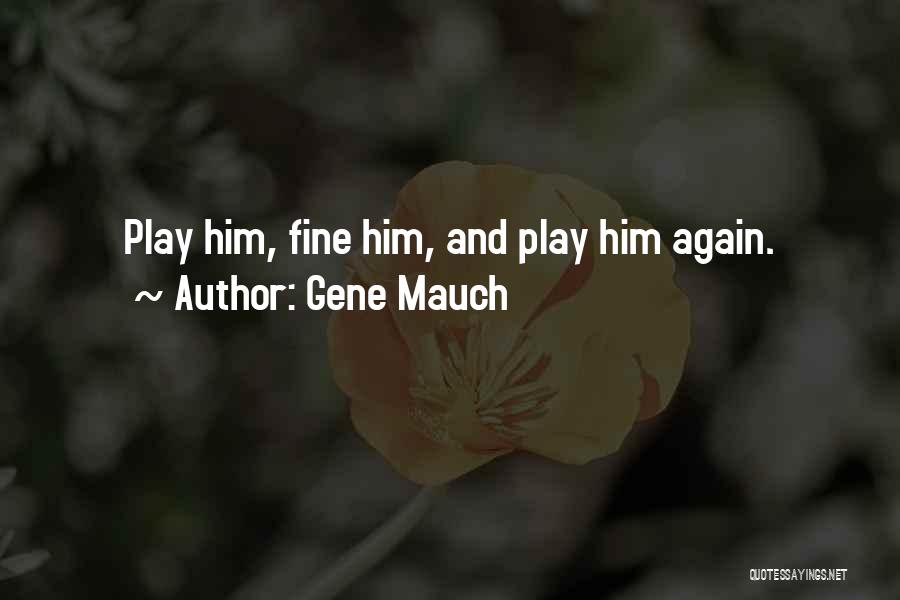 Gene Mauch Quotes 738071