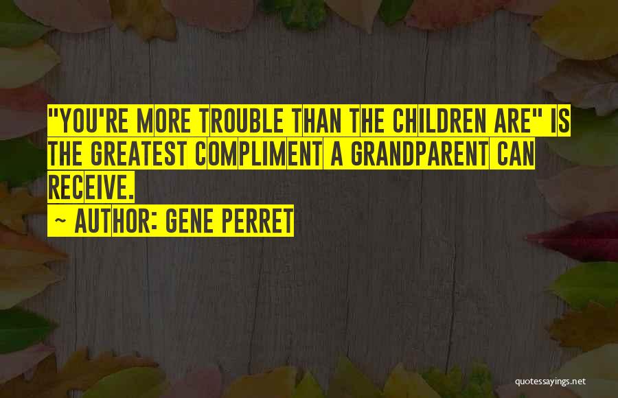 Gene Perret Grandparent Quotes By Gene Perret