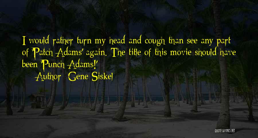 Gene Siskel Quotes 1478584