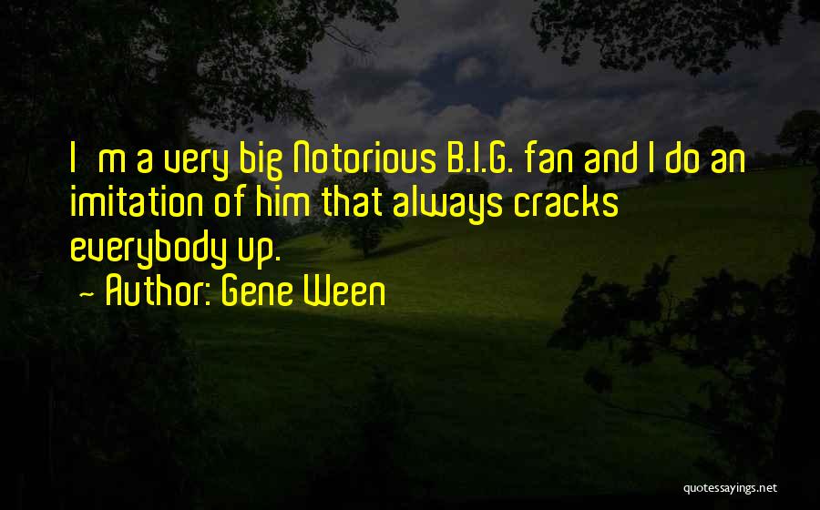 Gene Ween Quotes 387714