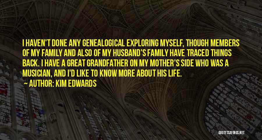 Genealogical Quotes By Kim Edwards