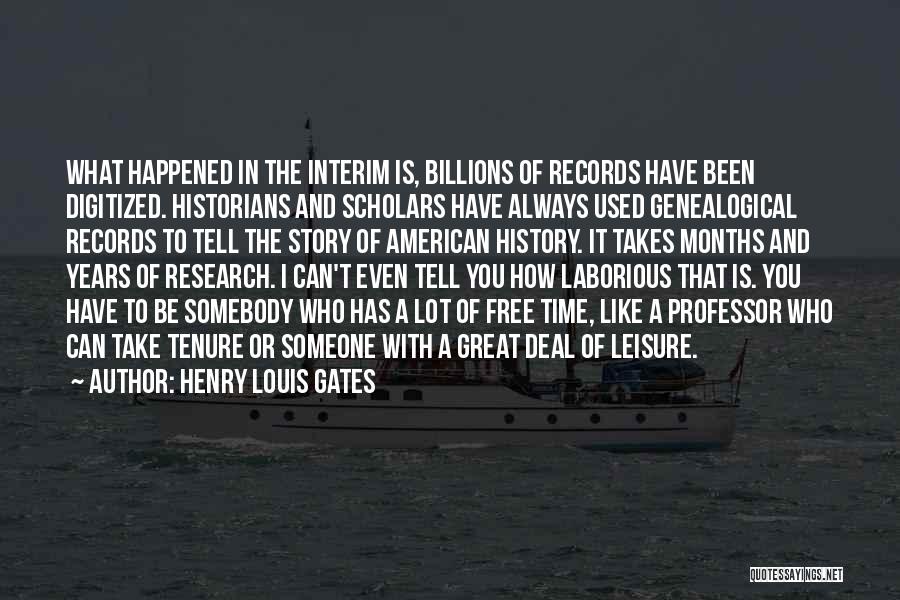 Genealogical Research Quotes By Henry Louis Gates