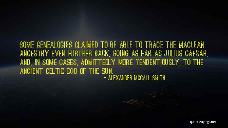 Genealogies Quotes By Alexander McCall Smith Genealogies Quotes By Alexander McCall Smith
