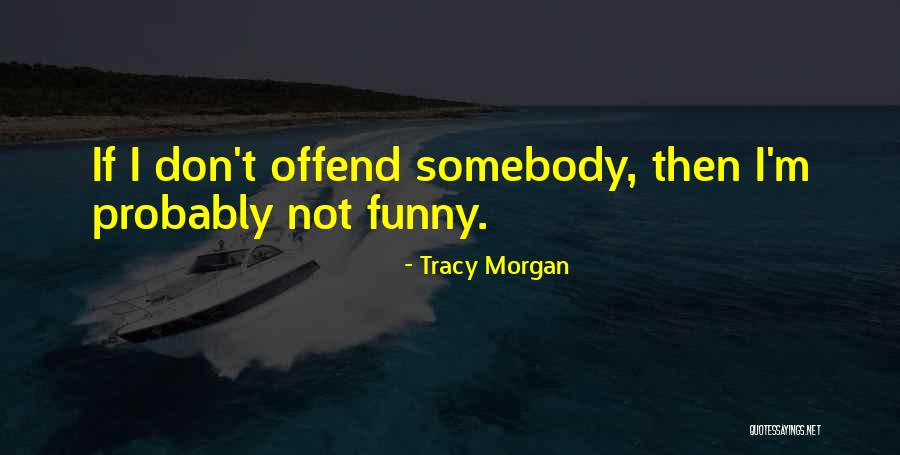 Geneau Thames Quotes By Tracy Morgan Geneau Thames Quotes By Tracy Morgan