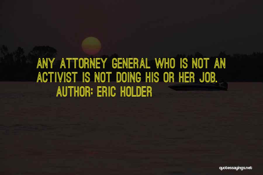 General Attorney Quotes By Eric Holder