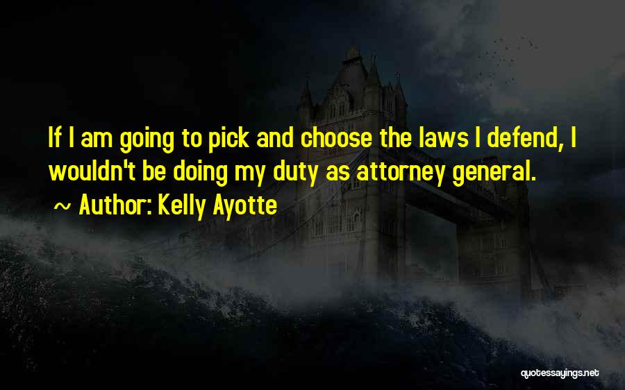 General Attorney Quotes By Kelly Ayotte