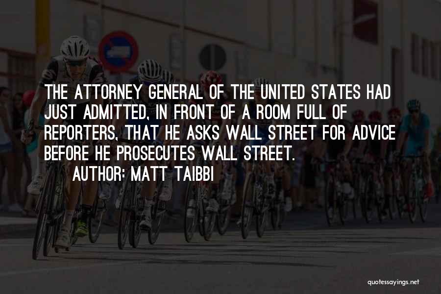 General Attorney Quotes By Matt Taibbi