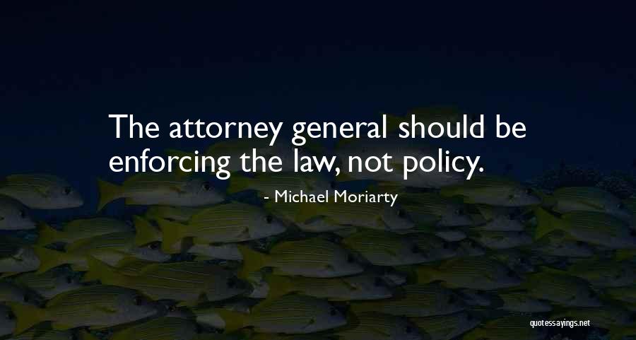 General Attorney Quotes By Michael Moriarty