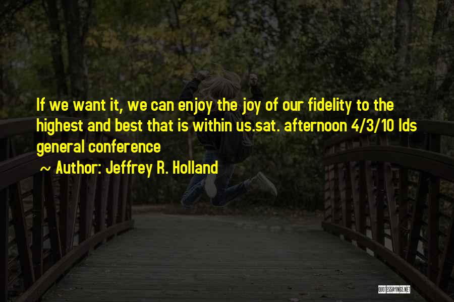 General Conference Lds Quotes By Jeffrey R. Holland