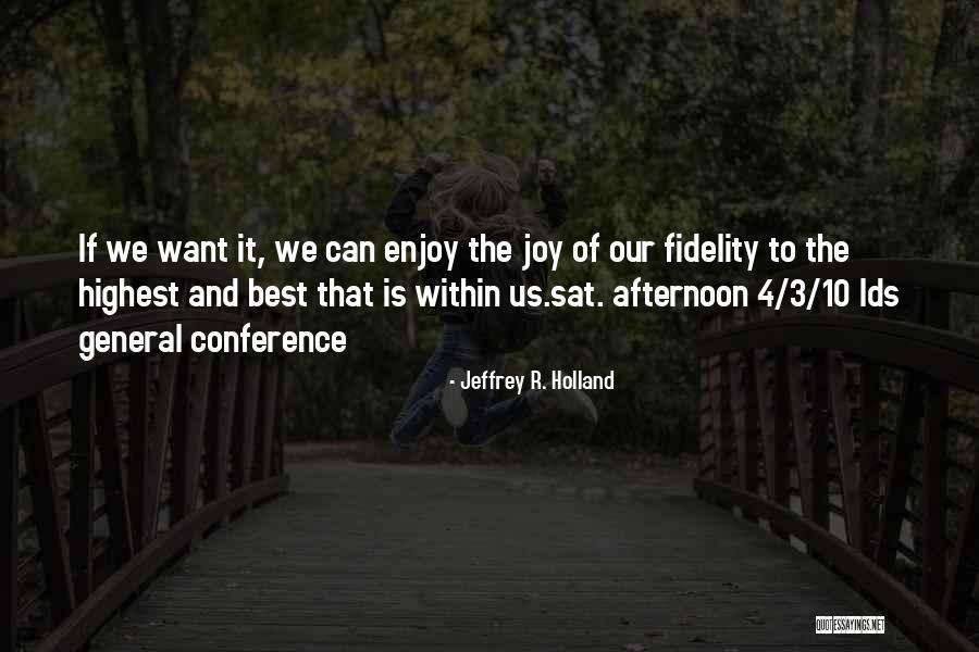 General Conference Quotes By Jeffrey R. Holland General Conference Quotes By Jeffrey R. Holland