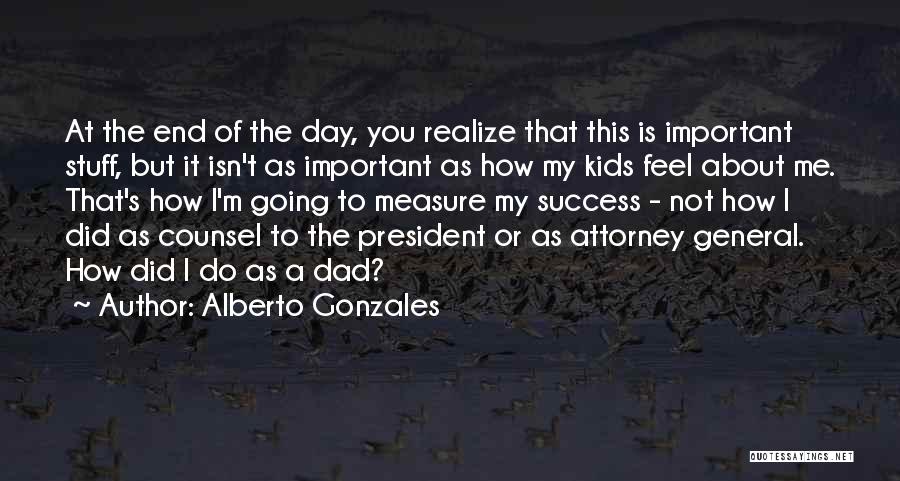 General Counsel Quotes By Alberto Gonzales