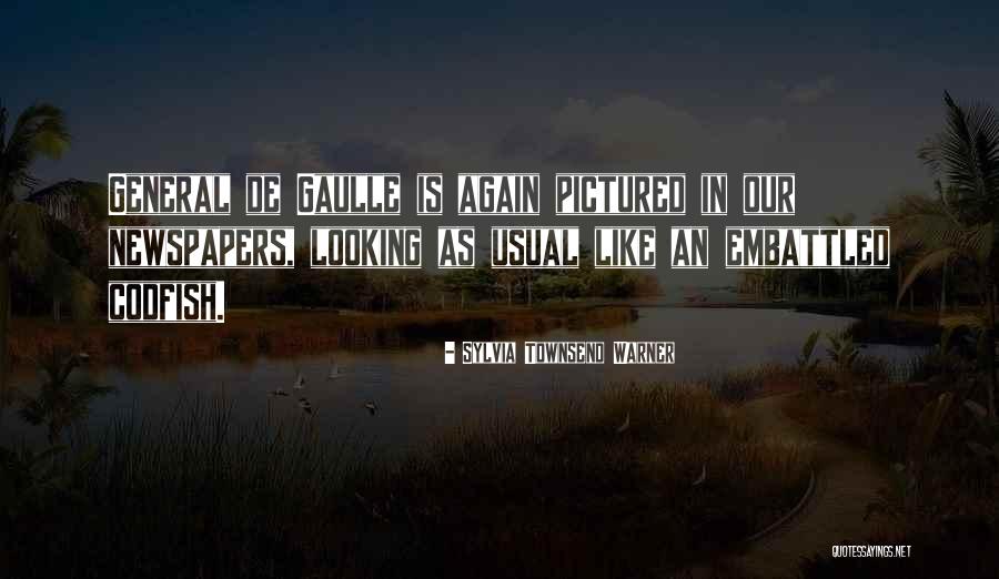 General De Gaulle Quotes By Sylvia Townsend Warner General De Gaulle Quotes By Sylvia Townsend Warner