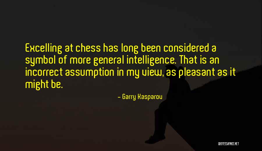 General Intelligence Quotes By Garry Kasparov General Intelligence Quotes By Garry Kasparov