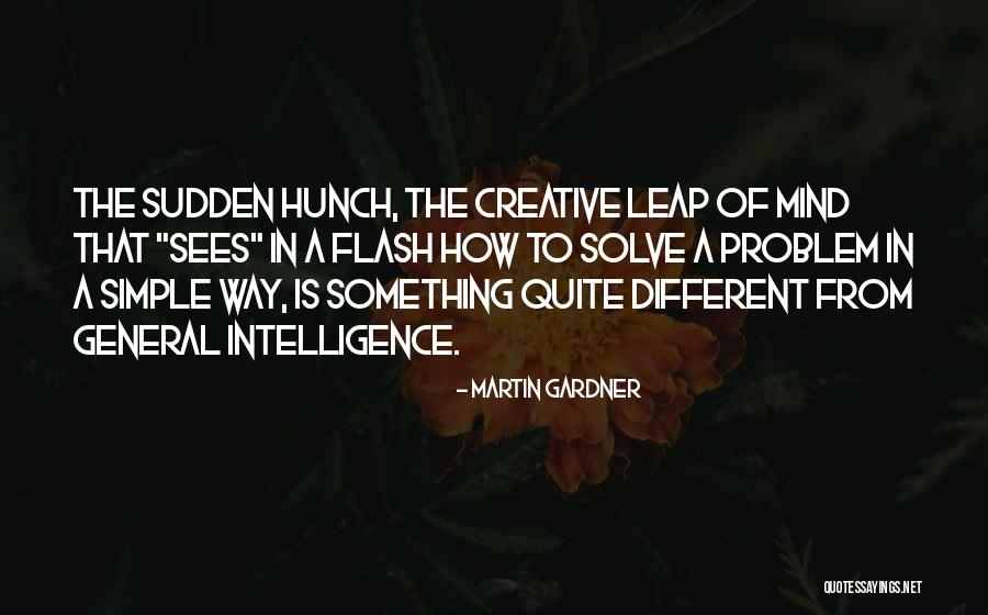 General Intelligence Quotes By Martin Gardner General Intelligence Quotes By Martin Gardner