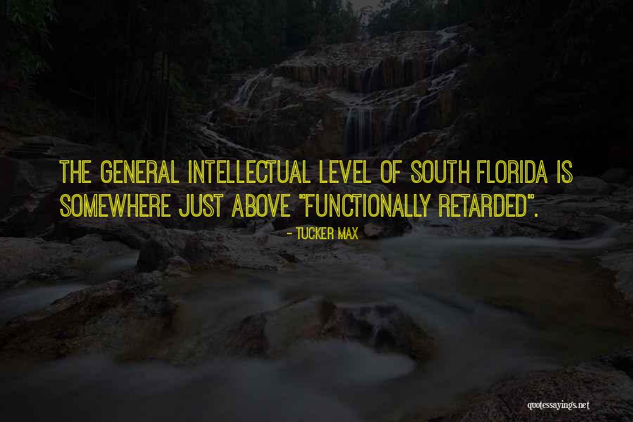 General Intelligence Quotes By Tucker Max General Intelligence Quotes By Tucker Max
