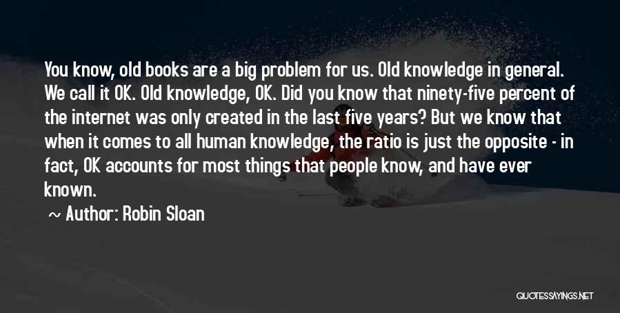 General Knowledge Quotes By Robin Sloan