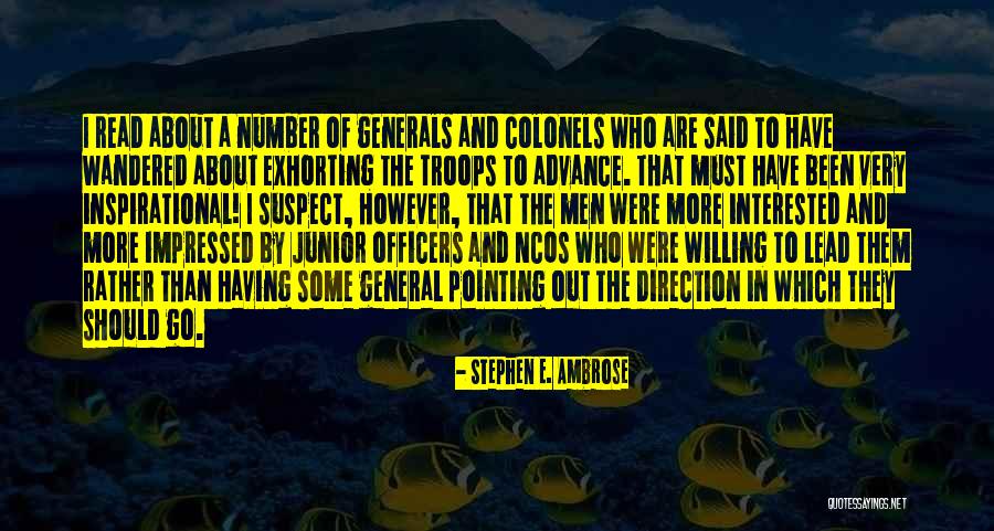 General Leadership Quotes By Stephen E. Ambrose General Leadership Quotes By Stephen E. Ambrose
