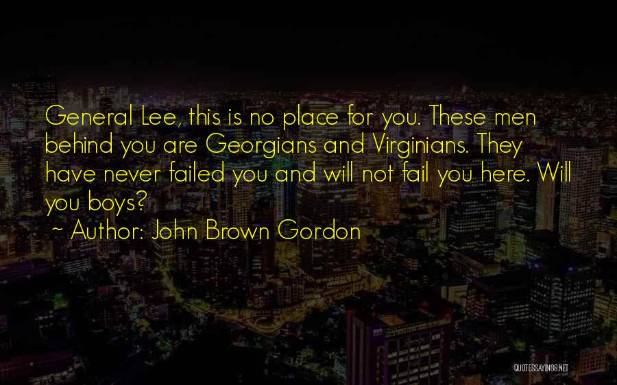 General Lee Quotes By John Brown Gordon